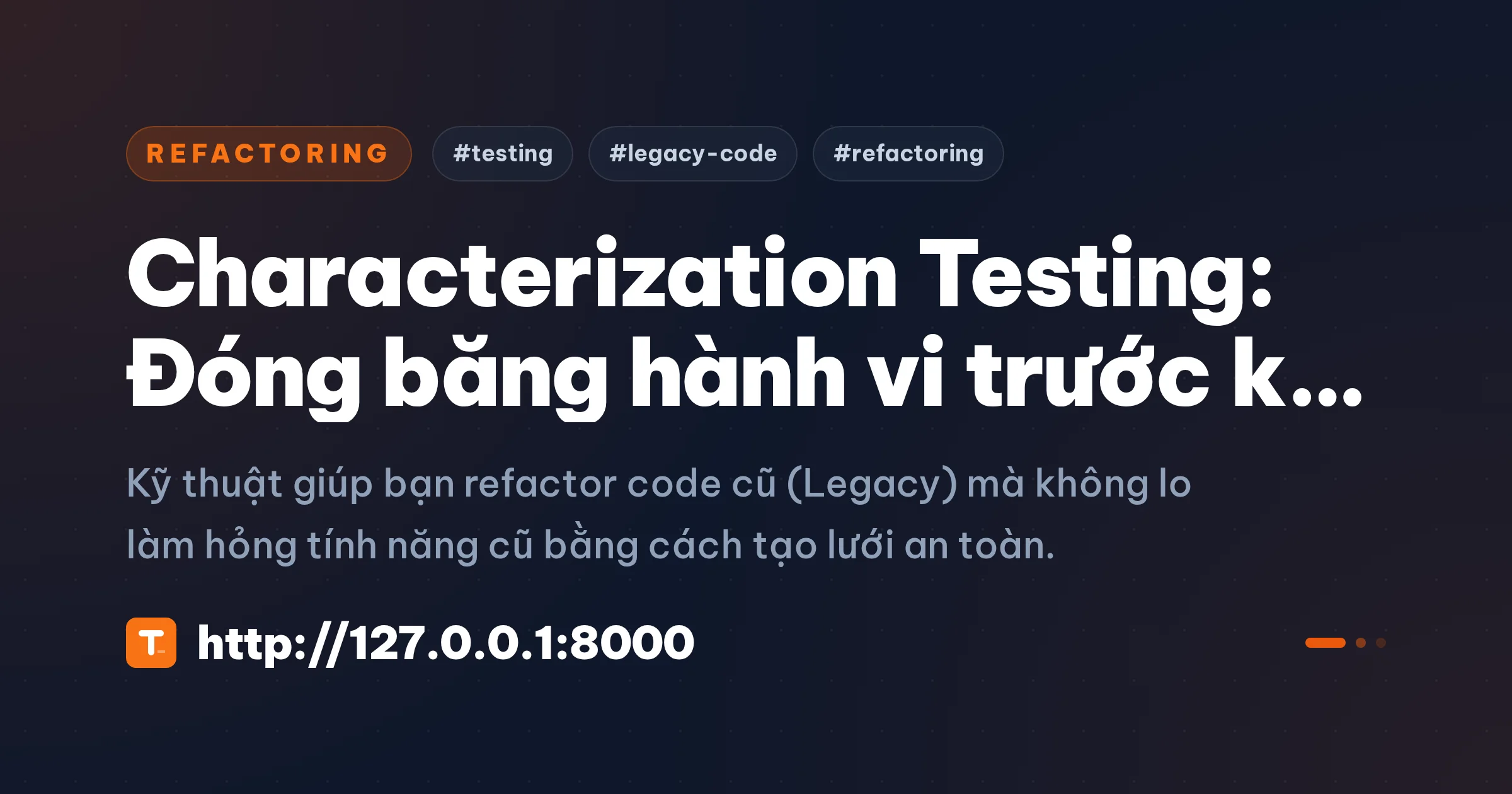 Characterization Testing: Đóng băng hành vi trước khi Refactor